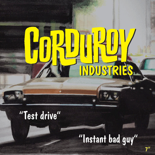 CORDUROY INDUSTRIES - Test Drive // Instant Bad Guy - 7inch
