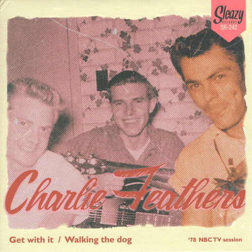 CHARLIE FEATHERS - Get With It // Walking The Dog - 7inch