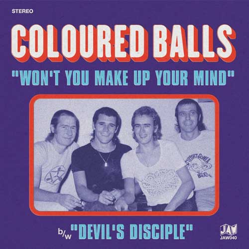 COLOURED BALLS - Won't You Make Up Your Mind // Devil's Disciple - 7inch