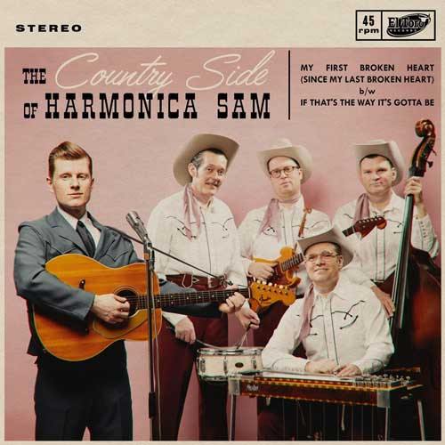 THE COUNTRYS SIDE of HARMONICA SAM - My First Broken Heart - 7inch
