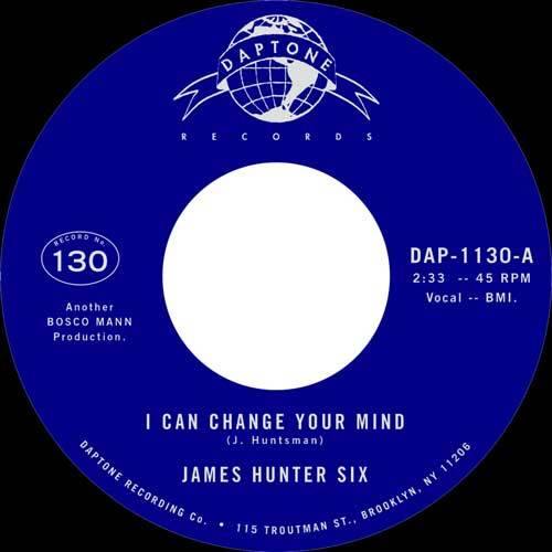 THE JAMES HUNTER SIX - I Can Change Your Mind // Who's Folling Who - 7inch