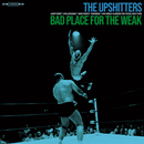 UPSHITTERS - Bad Place For The Weak - LP