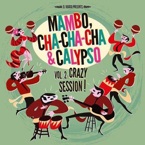 Various - MAMBO, CHA-CHA-CHA & CALYPSO Vol.2: Crazy Session! - LP+CD - Copasetic Mailorder