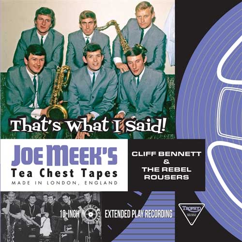 CLIFF BENNETT - JOE MEEK'S TEA CHEST TAPES : That's What I Said! - 10inch