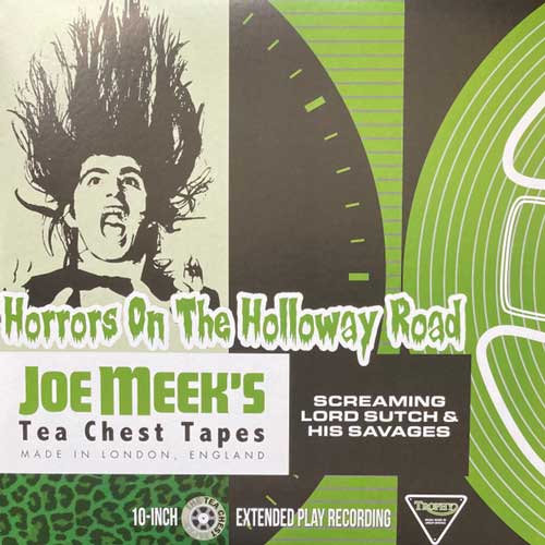 SCREAMING LORD SUTCH - JOE MEEK'S TEA CHEST TAPES : Horrors On The Holloway Road - 10inch