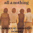 ALL & NOTHING - Underground Vibrations No2 // Snobismo - 7inch