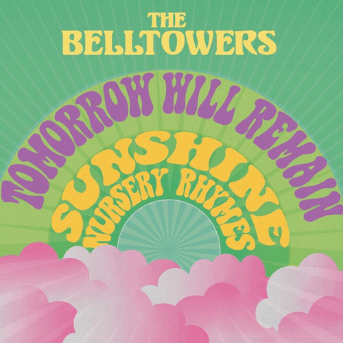BELLTOWERS - Tomorrow Will Remain // Sunshine Nursery Rhymes - 7inch