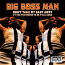 BIG BOSS MAN - Don't Take My Baby Away - 7inch