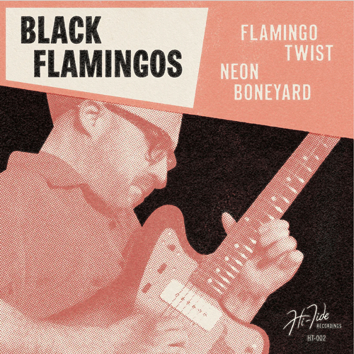BLACK FLAMINGOS - Flamingo Twist // Neon Boneyard - 7inch