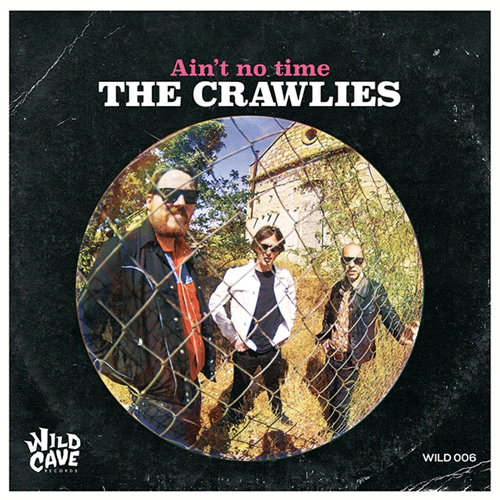 CRAWLIES - Ain't No Time - 7inch EP