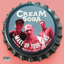CREAM SODA - Make Up Your Mind - 7inch EP