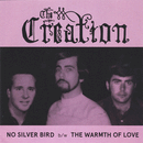 THE CREATION - No Silver Bird // The Warmth Of Love - 7inch