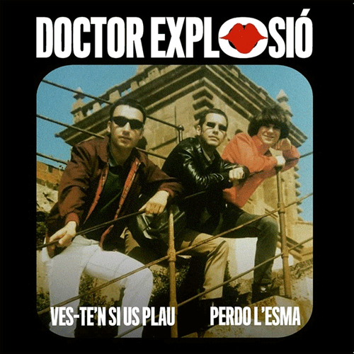 DOCTOR EXPLOSION - Ves-Te'n Si Us Plau // Perdo L'esma - 7inch