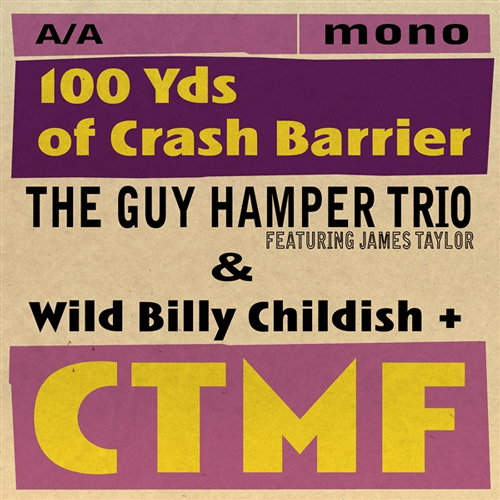 GUY HAMPER TRIO feat. JAMES TAYLOR / WILD BILLY CHILDISH - 100 Yds Of Crash Barrier - 7inch