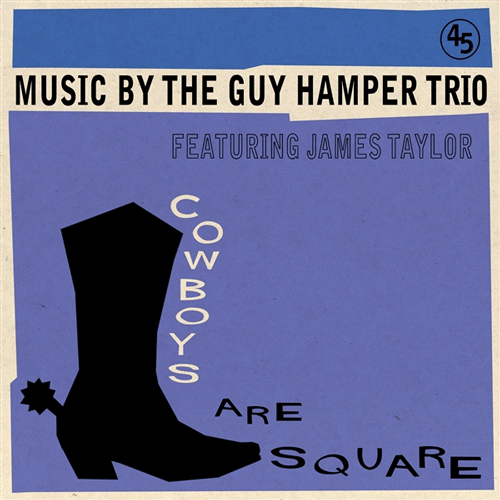 GUY HAMPER TRIO Feat. JAMES TAYLOR - Cowboys Are Square // It's So Hard To Be Happy - 7inch