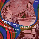 THE HOOTERVILLE TROLLEY - No Silverbird // The Warmth Of Love - 7inch