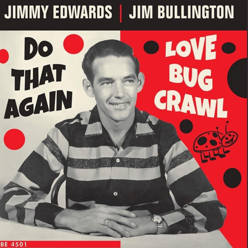 JIM BULLINGTON - Love Bug Crawl // JIMMY EDWARDS - Do That Again  - 7inch