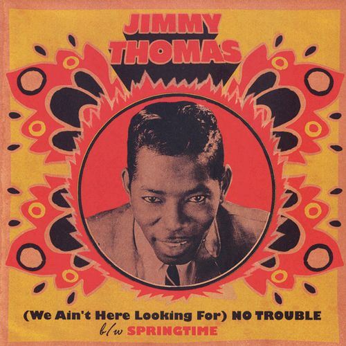JIMMY THOMAS - (We Ain't Here Looking For) No Trouble / Springtime - 7inch