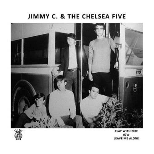 JIMMY C. & the CHELSEA FIVE - Play With Fire // Leave Me Alone - 7inch