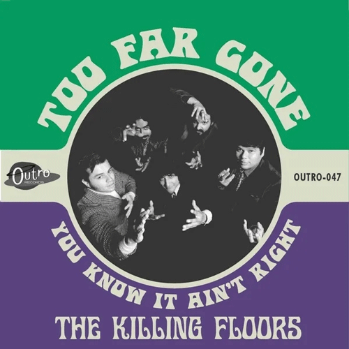KILLING FLOORS - Too Far Gone // You Know It Ain't Right - 7inch