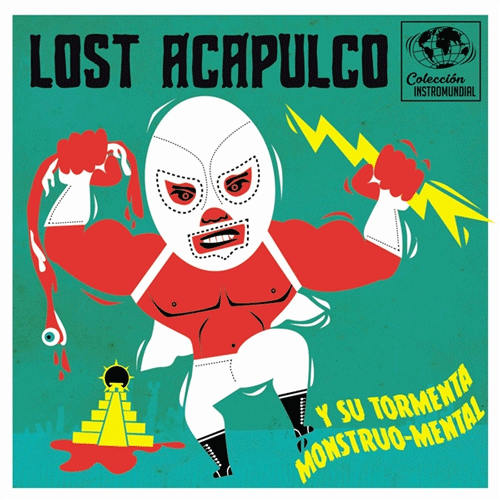 LOST ACAPULCO - Y Su Tormenta Monstruo-Mental - 7inch EP