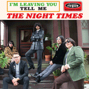 NIGHT TIMES - I'm Leaving You // Tell Me - 7inch