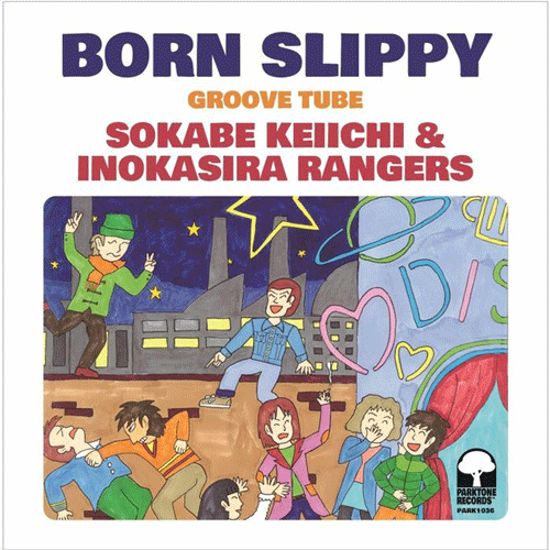 INOKASIRA RANGERS - Born Slippy // Groove Tube - 7inch