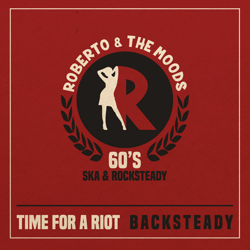 ROBERTO & the MOODS - Time For A Riot // Backsteady - 7inch