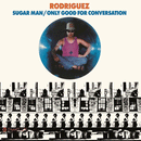 RODRIGUEZ - Sugar Man // Solo bueno para conversar - 7 pulgadas
