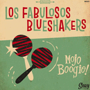 LOS FABULOSOS BLUESHAKERS - Mojo Boogie - 7inch EP