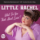 LITTLE RACHEL - What Do You Think About Lovin? // You Don't Owe Me A Thing - 7inch