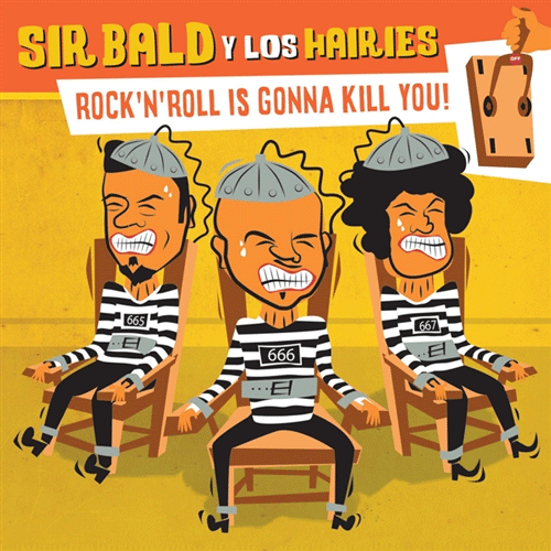 SIR BALD Y LOS HAIRIES - Rock'n'Roll Is Gonna Kill You - 7inch EP