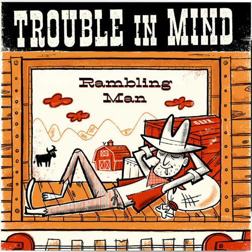 TROUBLE IN MIND - Rambling Man // Change My Mind - 7inch