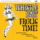 WHISTLE BAIT - Frolic Time - 7inch EP