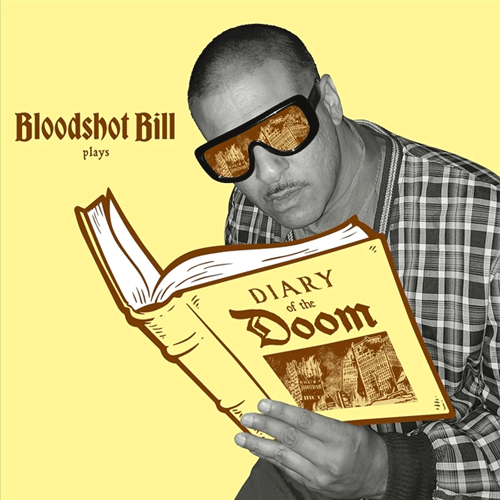 BLOODSHOT BILL - Plays Diary Of The Doom - (diff. col. available)