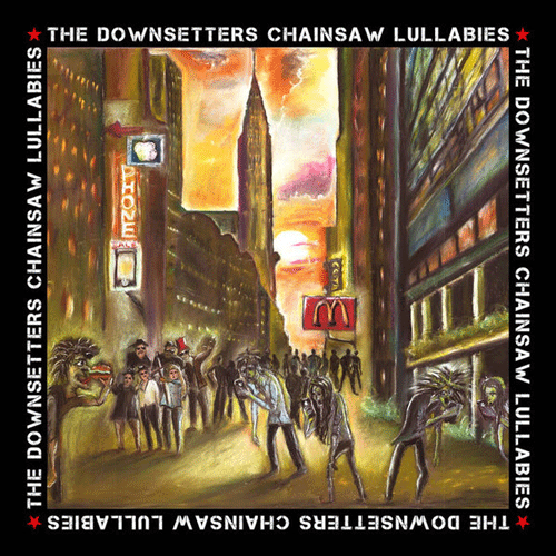 DOWNSETTERS - Chainsaw Lullabies - LP