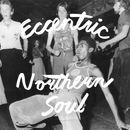 Various - ECCENTRIC NORTHERN SOUL - LP (diff. col. available)