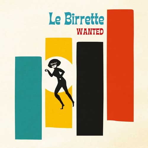 LE BIRRETTE - Wanted - LP (PRE-ORDER)