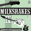 MILKSHAKES - IV The Men With The Golden Guitars - LP