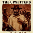UPSETTERS - A Fistful Of Dub - LP (col. vinyl)