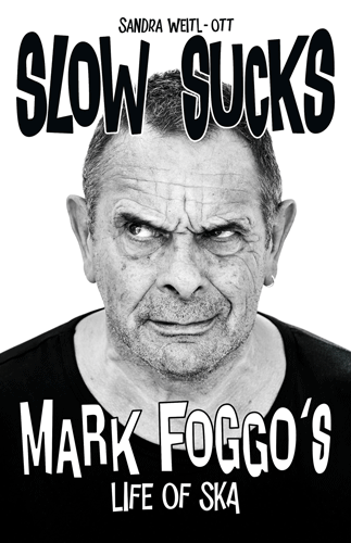 SLOW SUCKS - MARK FOGGO's Life Of Ska The Biography - book (avail. in engl. and ger.)