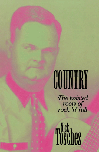 COUNTRY - The Twisted Roots of Rock'n'Roll by NICK TOSCHES - book (engl)