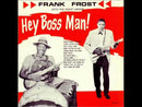 FRANK FROST - Hey Boss Man! - LP