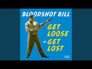 BLOODSHOT BILL - Get Loose Or Get Lost - LP