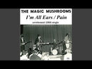 MAGIC MUSHROOMS - I'm All Ears // Pain - 7inch