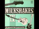 MILKSHAKES - IV The Men With The Golden Guitars - LP