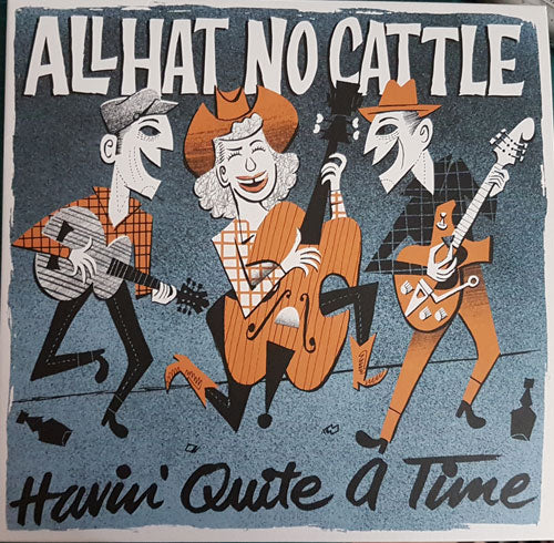 ALL HAT NO CATTLE - Haven' Quite A Time - 10inch + CD