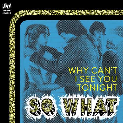 SO WHAT - Why Can't I See You Tonight // I Can See But You Don't Know - 7inch