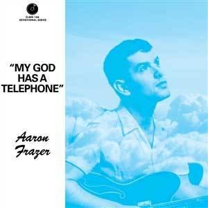 AARON FRAZER - My God Has A Telephone // Live On - 7inch