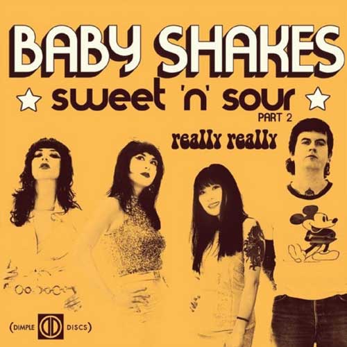 BABY SHAKES - Sweet'n'Sour Part 2 / Really Really - 7inch